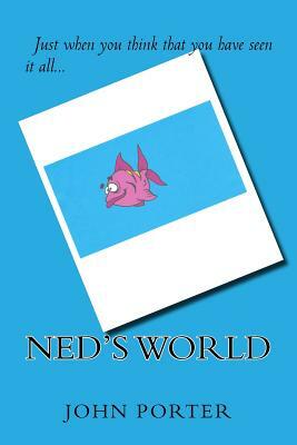 Ned's World by John Porter