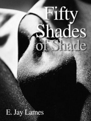 Fifty Shades of Shade by E. Jay Lames