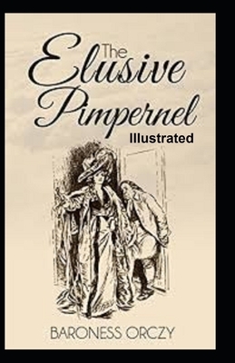 The Elusive Pimpernel Illustrated by Baroness Orczy