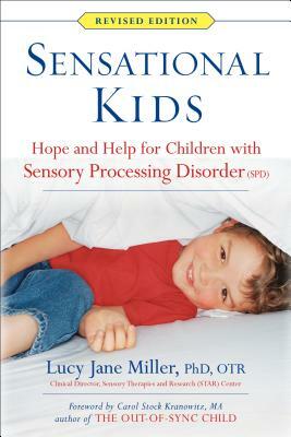 Sensational Kids: Hope and Help for Children with Sensory Processing Disorder (Spd) by Lucy Jane Miller