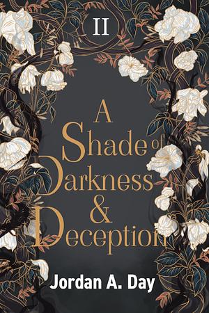 A Shade of Darkness and Deception: Book 2 by Jordan A. Day