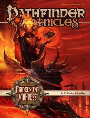 Pathfinder Chronicles: Princes of Darkness by Jeff Carlisle, Francis Tsai, Robert Lazzaretti, Eva Widermann, F. Wesley Schneider, Kieran Yanner, Alan Lathwall