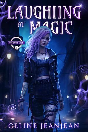 Laughing at Magic: Quirky British Urban Fantasy by Celine Jeanjean