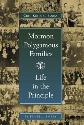 Mormon Polygamous Families: Life in the Principle by Jessie L. Embry