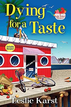 Dying for a Taste: A Sally Solari Mystery by Leslie Karst, Leslie Karst