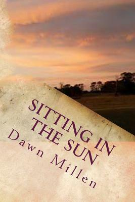 Sitting in the Sun: Poetry by Dawn Millen