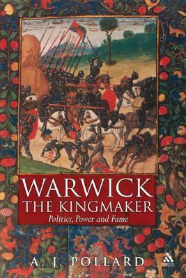 Warwick the Kingmaker by A.J. Pollard