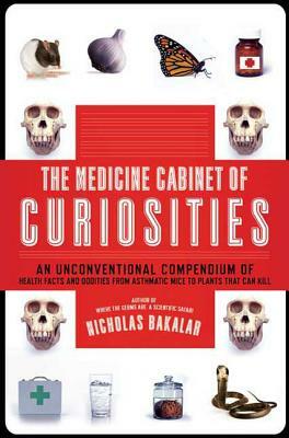 The Medicine Cabinet of Curiosities by Nick Bakalar