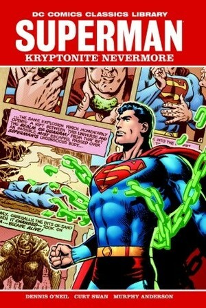 Superman: Kryptonite Nevermore! by Curt Swan, Murphy Anderson, Denny O'Neil