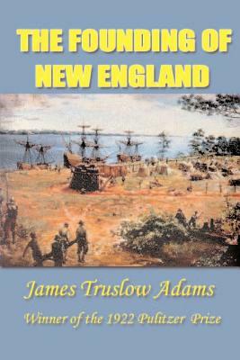 The Founding of New England by James Truslow Adams