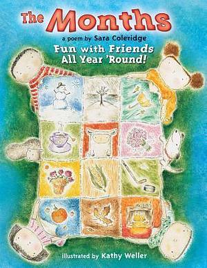 The Months: Fun With Friends All Year 'Round by Sara Coleridge, Kathy Weller