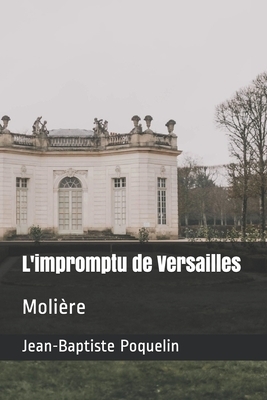 L'impromptu de Versailles: Molière by Molière