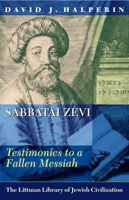 Sabbatai Zevi: Testimonies to a Fallen Messiah by David J. Halperin