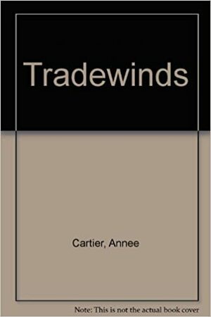 Tradewinds by Annee Cartier