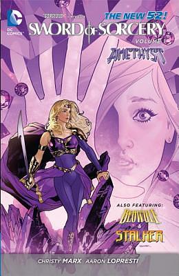 Sword of Sorcery, Vol. 1: Amethyst by Various, Travis Moore, Christy Marx, Andrei Bressan, Marc Andreyko, Aaron Lopresti, Tony Bedard, Jesus Saiz