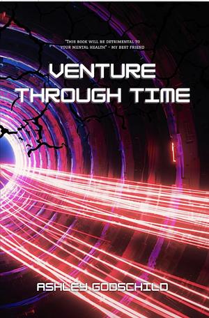 Venture Through Time by Ashley Godschild