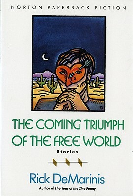 The Coming Triumph of the Free World: Stories by Rick DeMarinis