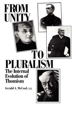 From Unity to Pluralism by Gerald A. McCool