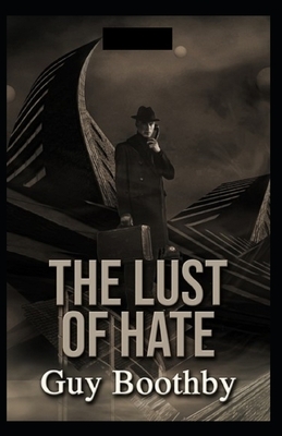 The Lust of Hate Illustrated by Guy Newell Boothby