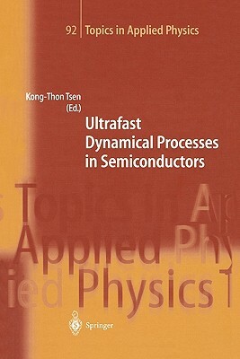 Ultrafast Dynamical Processes in Semiconductors by 