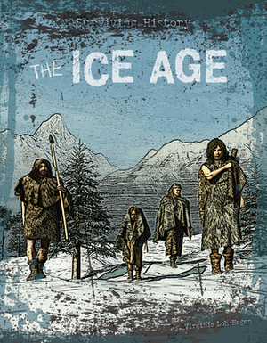 The Ice Age by Virginia Loh-Hagan