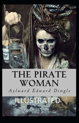 The Pirate Woman Illustrated by Aylward Edward Dingle