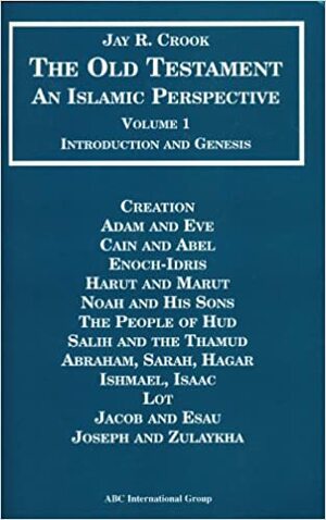 Bible: An Islamic Perspective: The Old Testamnet 2 Vols. by Jay R. Crook