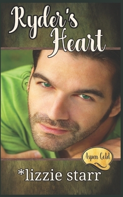 Ryder's Heart: Aspen Gold Series: Book 3 by Lizzie Starr