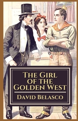 The Girl of the Golden West Illustrated by David Belasco
