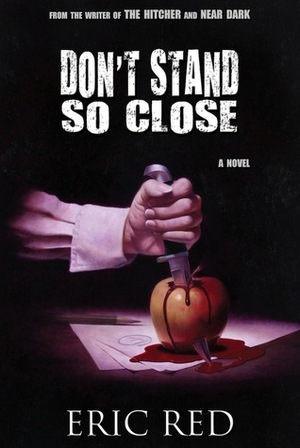 Don't Stand so Close by Eric Red