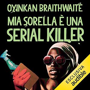 Mia sorella è una serial killer by Oyinkan Braithwaite