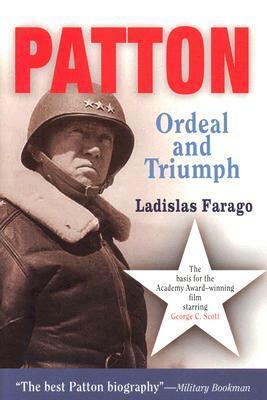 Patton: Ordeal and Triumph by Ladislas Farago
