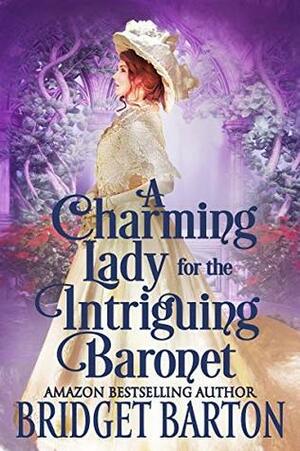 A Charming Lady for the Intriguing Baronet by Bridget Barton