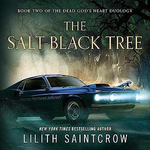 The Salt-Black Tree by Lilith Saintcrow