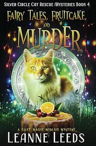 Fairy Tales, Fruitcake, and Murder by Leanne Leeds