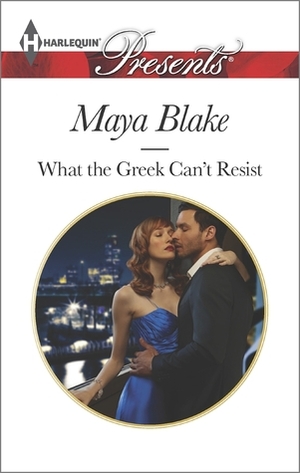 What the Greek Can't Resist by Maya Blake