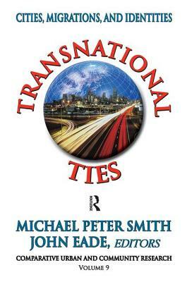 Transnational Ties: Cities, Migrations, and Identities by Michael Peter Smith, Richard K. Brail