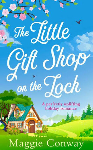 The Little Gift Shop on the Loch by Maggie Conway