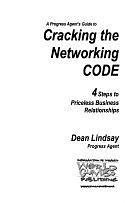 A Progress Agent's Guide to Cracking the Networking Code: 4 Steps to Priceless Business Relationships by Dean Lindsay