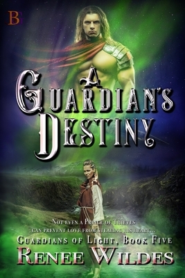 A Guardian's Destiny: Not even a Prince of Thieves can prevent love from stealing his heart... by Renee Wildes