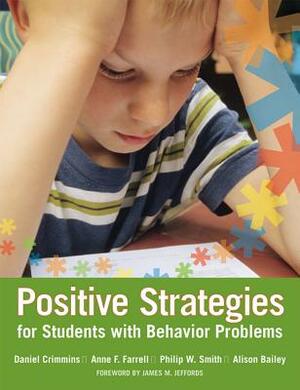 Positive Strategies for Students with Behavior Problems by Anne Farrell, Daniel Crimmins, Philip Smith
