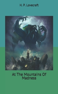 At The Mountains Of Madness by H.P. Lovecraft