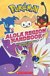 Alola Region Handbook (Pokémon) by Scholastic, Inc