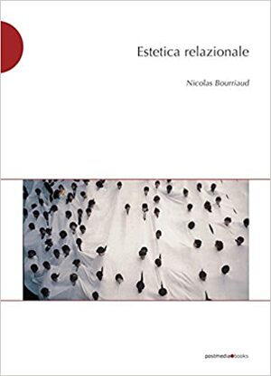 Estetica relazionale by Nicolas Bourriaud