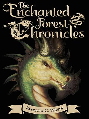 The Enchanted Forest Chronicles: Boxed Set by Patricia C. Wrede