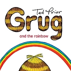 Grug and the Rainbow (Grug Series) by Ted Prior