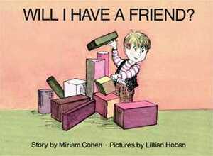 Will I Have a Friend? by Miriam Cohen