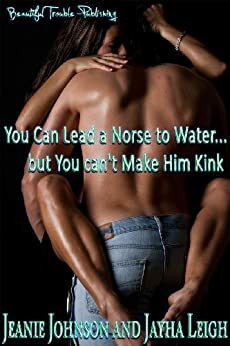 You Can Lead a Norse to Water but You Can't Make Him Kink by Jeanie Johnson, Jayha Leigh