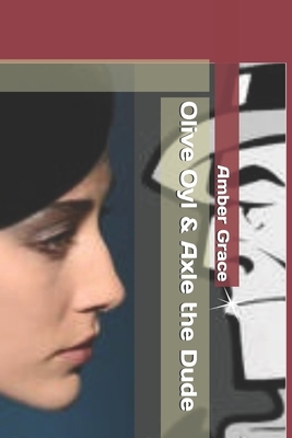 Olive Oyl & Axle the Dude by Amber Grace