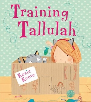 Training Tallulah by Rosie Reeve